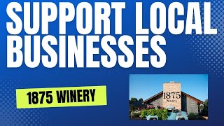 Support Local Businesses ft. 1875 Winery & Restaurant 🍷