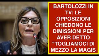 BARTOLOZZI IN TV: LE OPPOSIZIONI CHIEDONO LE DIMISSIONI PER AVER DETTO "TOGLIAMOCI DI MEZZO LA MAGIS
