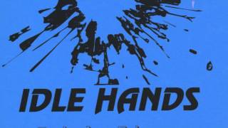 Idle Hands • Pain Doesn&#39;t Hurt