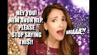 Avon Reps PLEASE STOP Saying This