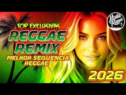 TOP MEGA SELEÇÃO MELHORES REGGAE REMIX 2026  MUSICA REGGAE  REGGAE DO MARANHÃO  REGGAE INTERNACIONAL