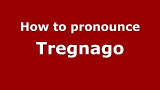 How to pronounce Tregnago