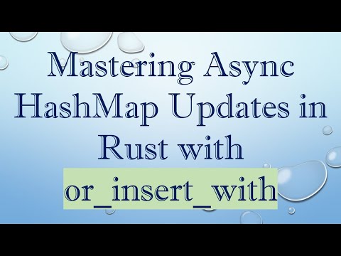 Mastering Async HashMap Updates in Rust with or_insert_with