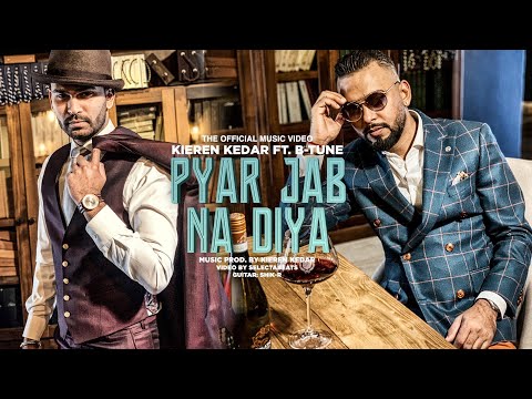 PYAR JAB NA DIYA || KIEREN KEDAR FT. B-TUNE || PROD.BY KIEREN KEDAR (OFFICIAL MUSIC VIDEO 2021)