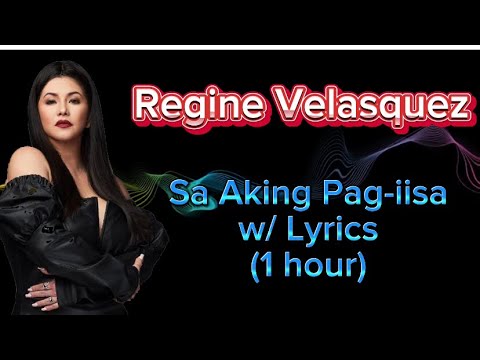 SA AKING PAG-IISA with Lyrics (1 hour) | REGINE VELASQUEZ
