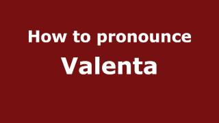 How to pronounce Valenta