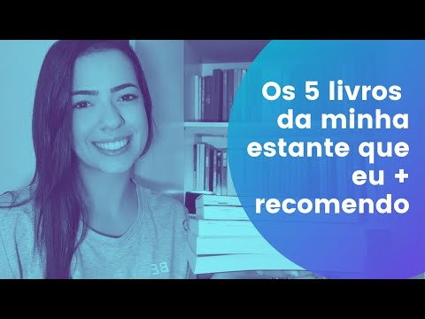 OS 5 LIVROS DA MINHA ESTANTE QUE EU + RECOMENDO |