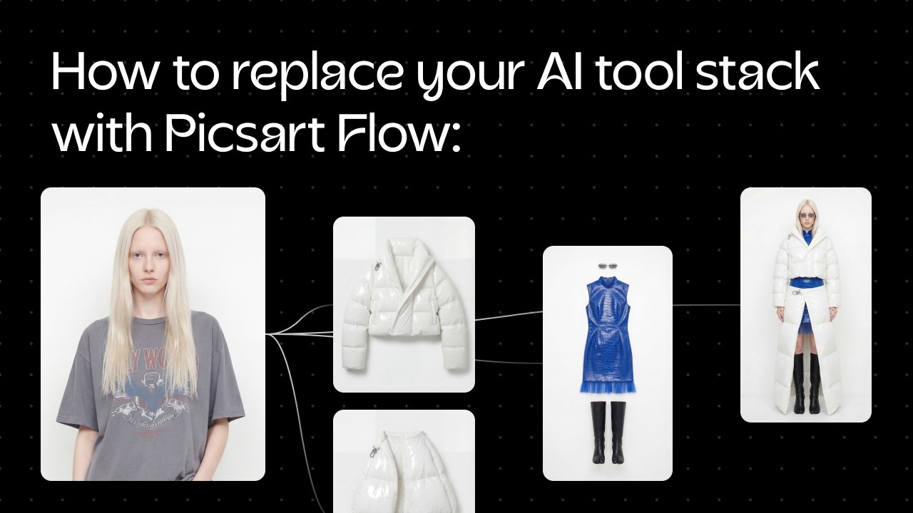How to replace your Al tool stack with Picsart
