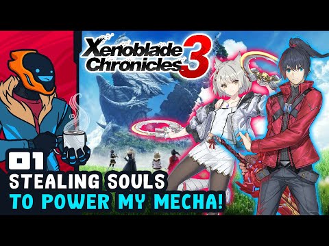 Stealing Souls To Power My Mecha! - Xenoblade Chronicles 3 - Part 1