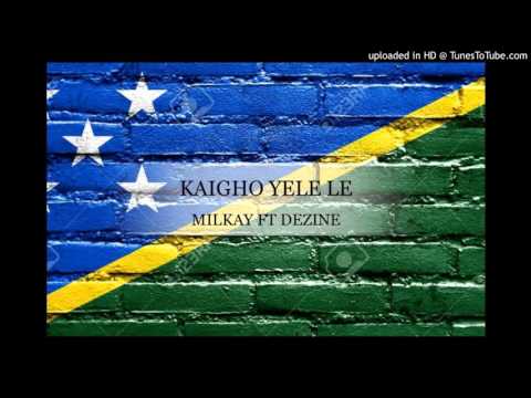 Milkay Ft Dezine - Kaigho Yele Le (Solomon Islands Music 2016)