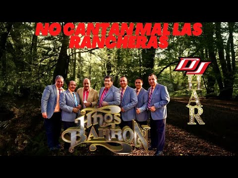 LOS HERMANOS BARRON NO CANTAN MAL LAS RANCHERAS VOL.1 DJ HAR PURAS NORTEÑITAS PA' PISTEAR Y BAILAR!!