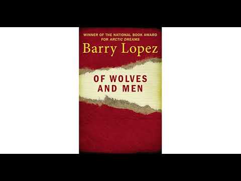 "Of Wolves and Men" By Barry Lopez