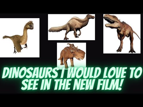 Dinosaurs I Would Like to See in the New Jurassic Film