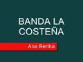 Ana Bertha--BANDA LA COSTEÑA