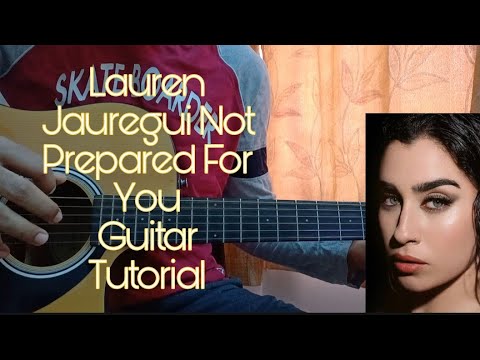 Lauren Jauregui,Diane Warren - Not Prepared For You | Easy Guitar Tutorial | Chords+How to play