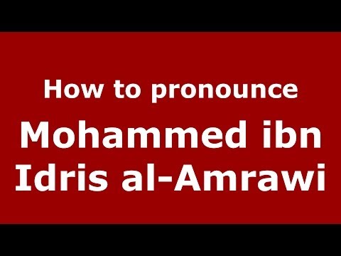 How to pronounce Mohammed ibn Idris al-Amrawi (Arabic/Morocco) - PronounceNames.com