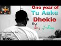 || One year of King's Tu Aake  Dhekle ||