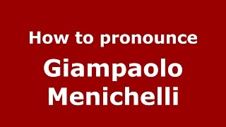 How to pronounce Giampaolo Menichelli