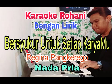 Karaoke Bersyukur Untuk Setiap KaryaMu | Nada Pria| Regina Pangkerego | Nada Dasar F = Do
