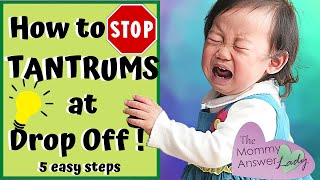 Separation Anxiety - How to Drop Off Child Without Tantrums & Tears!