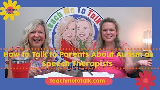 Teach Me To Talk Podcast: Take 2 | How to Talk to Parents About Autism as Speech Therapists