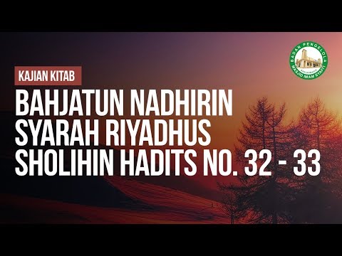 Bahjatun Nadhirin Syarah Riyadhus Sholihin Hadits No. 32 - 33  - Ustadz Mukhlis Biridha