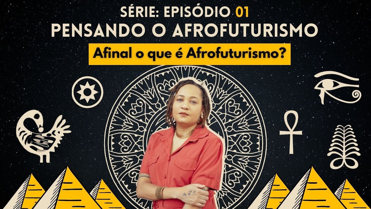 O QUE É AFROFUTURISMO? | PENSANDO AFROFUTURISMO | #01