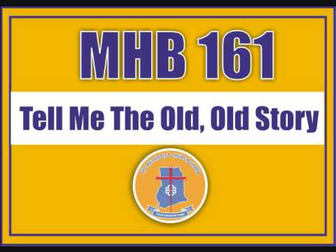 MHB 161  - Tell Me The Old, Old Story