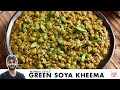 Green Soya Kheema | Mumbai Style Green Keema | हरा सोया कीमा | Chef Sanjyot Keer