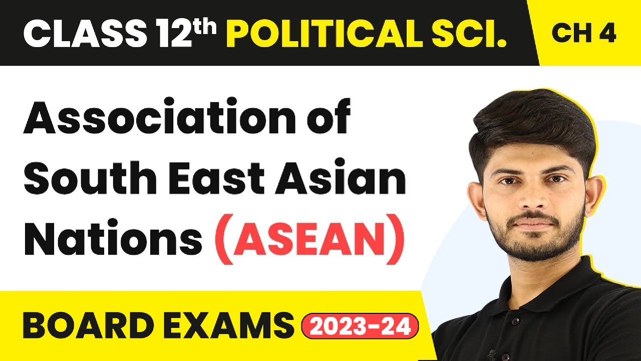 Association of South East Asian Nations (ASEAN) | Class 12 Political Science Chapter 2 | 2023-24