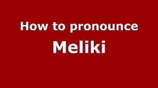 How to pronounce Meliki