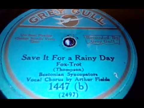 Arthur Fields/Bostonian Syncopators  Save it for a rainy Day  Grey Hull 1447 b (1927)