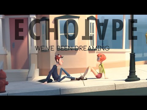 Echotape - We've Been Dreaming