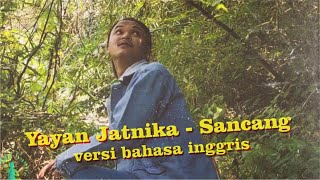 Download lagu Yayan Jatnika -  Sancang (Versi Inggris)   mp3