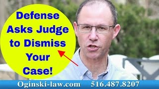 When Your Case is Ready for Trial, Defense will Ask Judge to Dismiss It; NY Attorney Explains