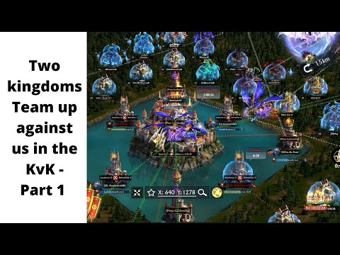 Two Kingdoms team up against us in KvK - Part 1 | King of Avalon
