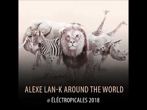 ALEXE LAN-K AROUND THE WORLD @ ELECTROPICALES 2018