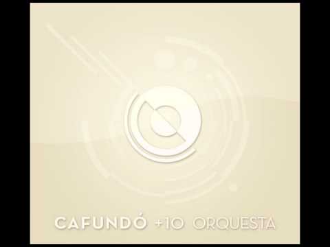 CAFUNDÓ +10 Orquesta :: DISCO COMPLETO
