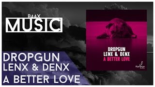 Dropgun, Lenx & Denx - A Better Love