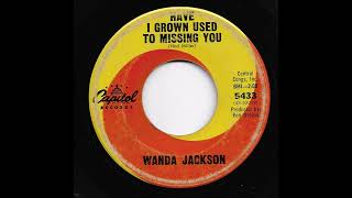 Wanda Jackson - Have I Grown Used To Missing You