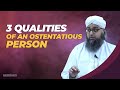3 Qualities Of An Ostentatious Person