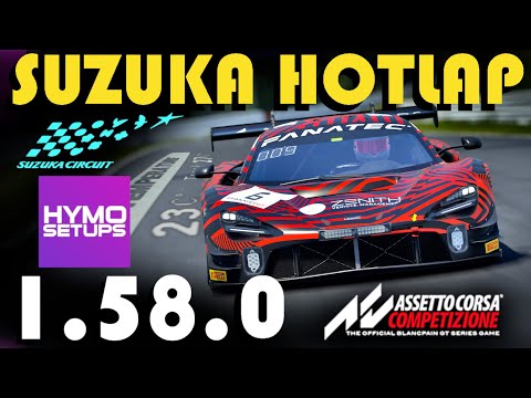 SUZUKA HOTLAP | 1:58.0 | 720S GT3 EVO | ACC 1.9