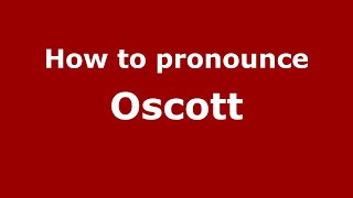 How to pronounce Oscott