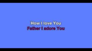 Father, I Adore You-karaoke-