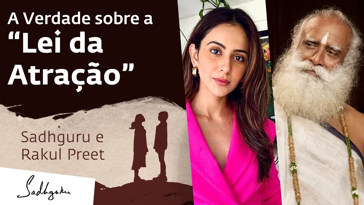 A Verdade Sobre a Lei da Atração | Sadhguru Português