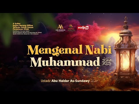 Mengenal Nabi Muhammad ﷺ - Ustadz Abu Haidar As-Sundawy حفظه الله