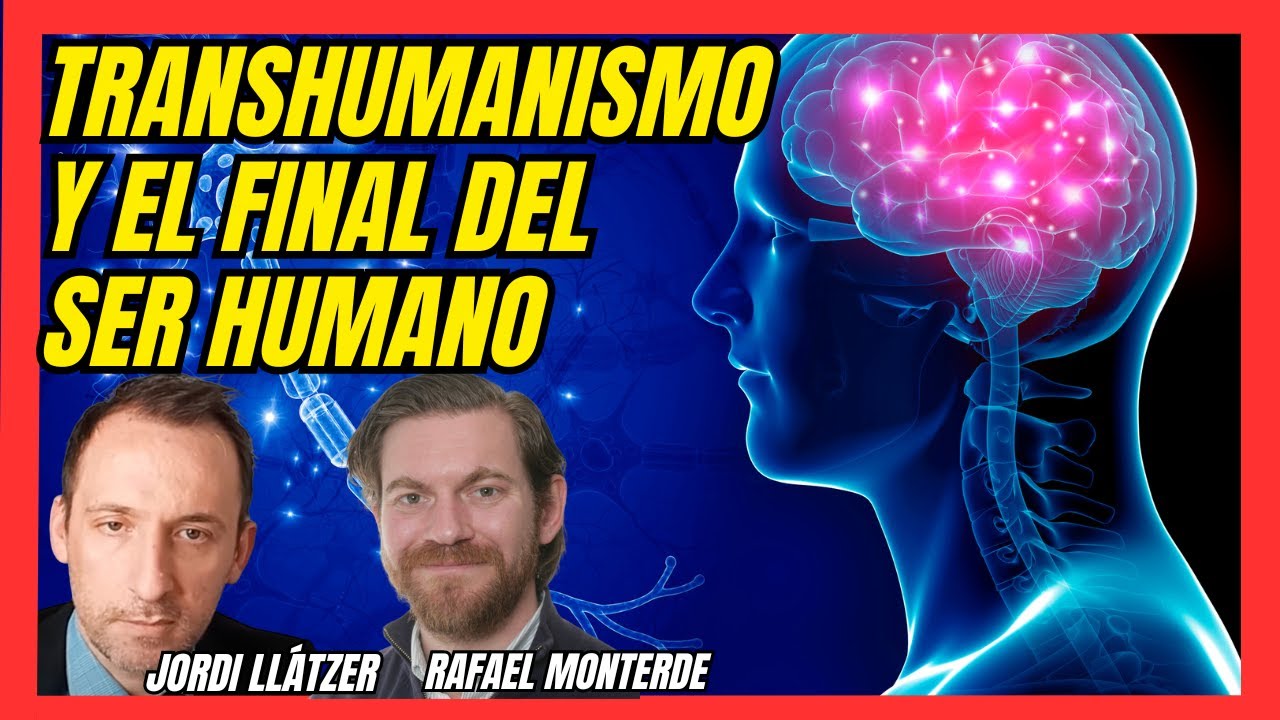 TRANSHUMANISMO, la SINGULARIDAD y el FINAL del SER HUMANO con Rafael Monterde