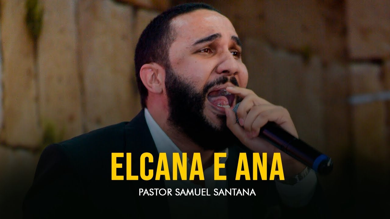 Elcana e Ana ! | Pastor Samuel Santana