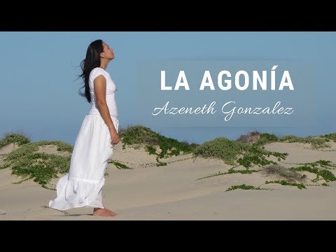 La Agonia - Azeneth Gonzalez
