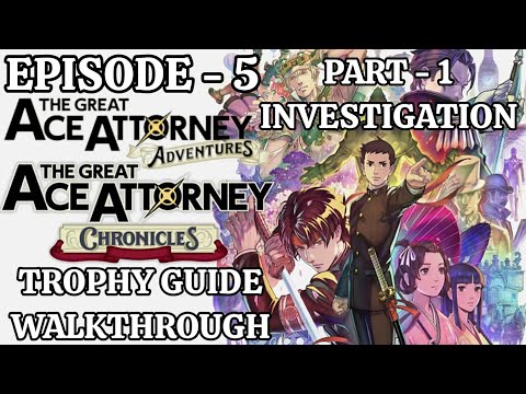 The Great Ace Attorney Chronicles (Adventures) -  Episode 5 (Part 1) | Trophy Guide & Walkthrough